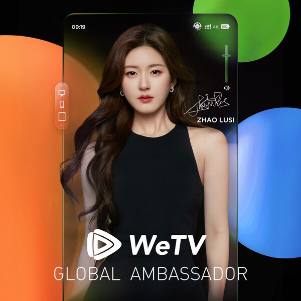 Zhao Lusi, WeTV Global Brand Ambassador
