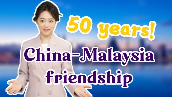 Five decades of China-Malaysia relationship Forging ahead together