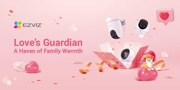 EZVIZ launches a special campaign to celebrate love and protection, ensuring that safety is never missed in any family moment