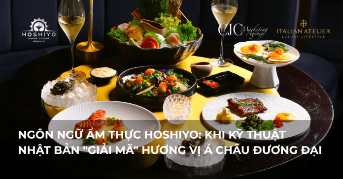 NGÔN NGỮ ẨM THỰC HOSHIYO: KHI KỸ THUẬT NHẬT BẢN "GIẢI MÃ" HƯƠNG VỊ Á CHÂU ĐƯƠNG ĐẠI