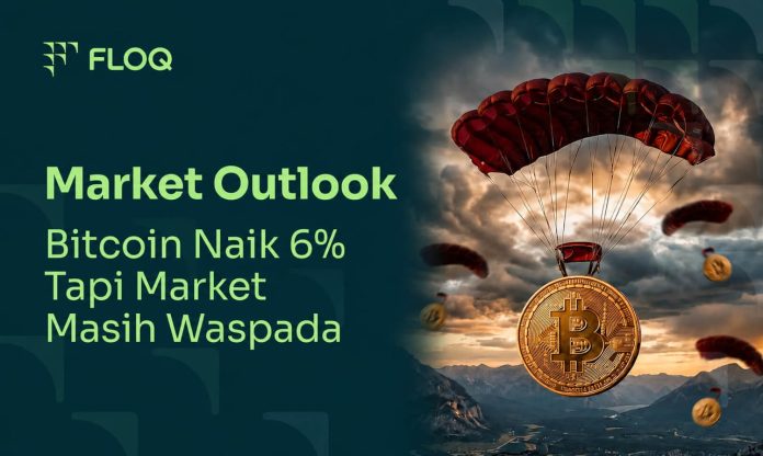 CEO FLOQ: Bitcoin Naik 6%, Tapi Pasar Kripto Masih Belum Keluar dari Zona Waspada