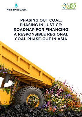 Fair Finance Asia and Influencing Just Energy Transition in the ASEAN (July 2026), Phasing out coal, phasing in justice: Roadmap for financing responsible regional coal phase-out in Asia. Fair Finance Asia and Influencing Just Energy Transition in the ASEAN (July 2026), Phasing out coal, phasing in justice: Roadmap for financing responsible regional coal phase-out in Asia.