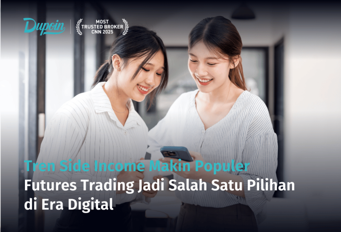 Tren Side Income Makin Populer, Futures Trading Jadi Salah Satu Pilihan di Era Digital